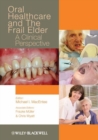 Image for Oral healthcare and the frail elder: a clinical perspective