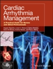 Image for Cardiac Arrhythmia Management: A Practical Guide for Nurses and Allied Professionals