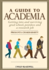 Image for A Guide to Academia : Getting into and Surviving Grad School, Postdocs, and a Research Job