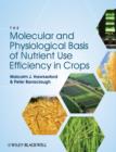 Image for The molecular and physiological basis of nutrient use efficiency in crops