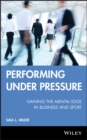 Image for Performing Under Pressure: Gaining the Mental Edge in Business and Sport