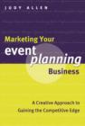 Image for Marketing Your Event Planning Business: A Creative Approach to Gaining the Competitive Edge
