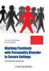 Image for Working Positively with Personality Disorder in Secure Settings
