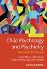 Image for Child Psychology and Psychiatry - Frameworks for  Practice 2E
