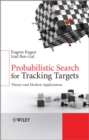 Image for Probabilistic search for tracking targets  : theory and modern application