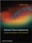 Image for Extreme Tissue Engineering : Concepts and Strategies for Tissue Fabrication