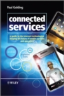 Image for Connected services  : a guide to the Internet technologies shaping the future of mobile services and operators