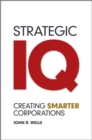 Image for Strategic IQ  : creating smarter corporations