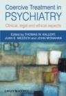 Image for Coercive Treatment in Psychiatry : Clinical, Legal and Ethical Aspects
