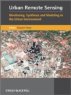 Image for Urban remote sensing: monitoring, synthesis and modeling in the urban environment