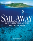 Image for Sail Away - How to Escape the Rat Race and Live  the Dream