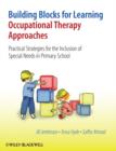 Image for Building Blocks for Learning Occupational Therapy Approaches : Practical Strategies for the Inclusion of Special Needs in Primary School