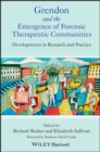 Image for Grendon and the emergence of forensic therapeutic communities  : developments in research and practice