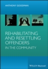 Image for Rehabilitating and resettling offenders in the community