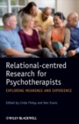 Image for Relational-centred research for psychotherapists  : exploring meanings and experience