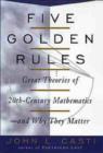 Image for Five golden rules  : great theories of 20th century mathematics - and why they matter