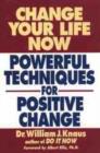 Image for Change Your Life Now : Powerful Techniques for Positive Change