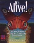 Image for It&#39;s Alive! : New Breed of Living Computer Programs