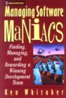 Image for Managing Software Maniacs : Finding, Managing and Rewarding a Winning Development Team