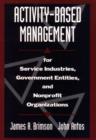 Image for Activity-Based Management : For Service Industries, Government Entities, and Nonprofit Organizations