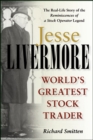 Image for Jesse Livermore  : the world&#39;s greatest stock trader