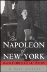 Image for The Napoleon of New York  : Mayor Fiorello La Guardia