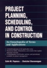 Image for Project Planning, Scheduling, and Control in Construction : An Encyclopedia of Terms and Applications