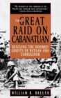 Image for The Great Raid on Cabanatuan : Rescuing the Doomed Ghosts of Bataan and Corregidor