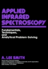Image for Applied Infrared Spectroscopy : Fundamentals Techniques and Analytical Problem-Solving