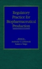 Image for Regulatory Practice for Biopharmaceutical Production