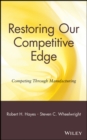 Image for Restoring Our Competitive Edge : Competing Through Manufacturing