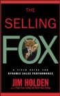 Image for The selling fox  : a field guide for dynamic sales performance