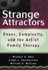 Image for Strange attractors  : chaos, complexity, and the art of family therapy