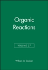 Image for Organic Reactions, Volume 27