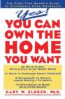 Image for Yes! You Can Own the Home You Want : First Time Buyer&#39;s Guide to Affordable Home Ownership