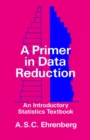 Image for A Primer in Data Reduction : An Introductory Statistics Textbook