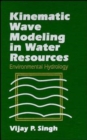 Image for Kinematic wave modeling in water resources: Environmental hydrology