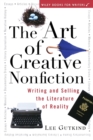 Image for The art of creative nonfiction  : writing and selling the literature of reality