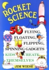 Image for Rocket science  : 50 flying, floating, flipping, spinning gadgets kids create themselves