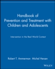 Image for Handbook of prevention and treatment with children and adolescents  : intervention in the real world context