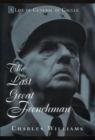 Image for The last great Frenchman  : a life of General de Gaulle
