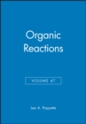 Image for Organic Reactions, Volume 47