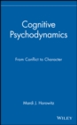 Image for Cognitive psychodynamics  : an integrated theory about emotional conflict and change