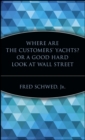 Image for Where Are the Customers&#39; Yachts? or A Good Hard Look at Wall Street