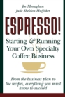 Image for Espresso! : Starting and Running Your Own Specialty Coffee Business