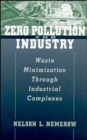Image for Zero Pollution for Industry : Waste Minimization Through Industrial Complexes