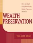 Image for Wealth Preservation : How to Start and Develop an Estate Planning Practice
