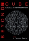 Image for Beyond the cube  : the architecture of space frames and polyhedra
