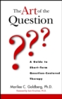 Image for The Art of the Question : A Guide to Short-Term Question-Centered Therapy