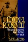 Image for Colonel Roosevelt  : Theodore Roosevelt goes to war, 1897-1898
